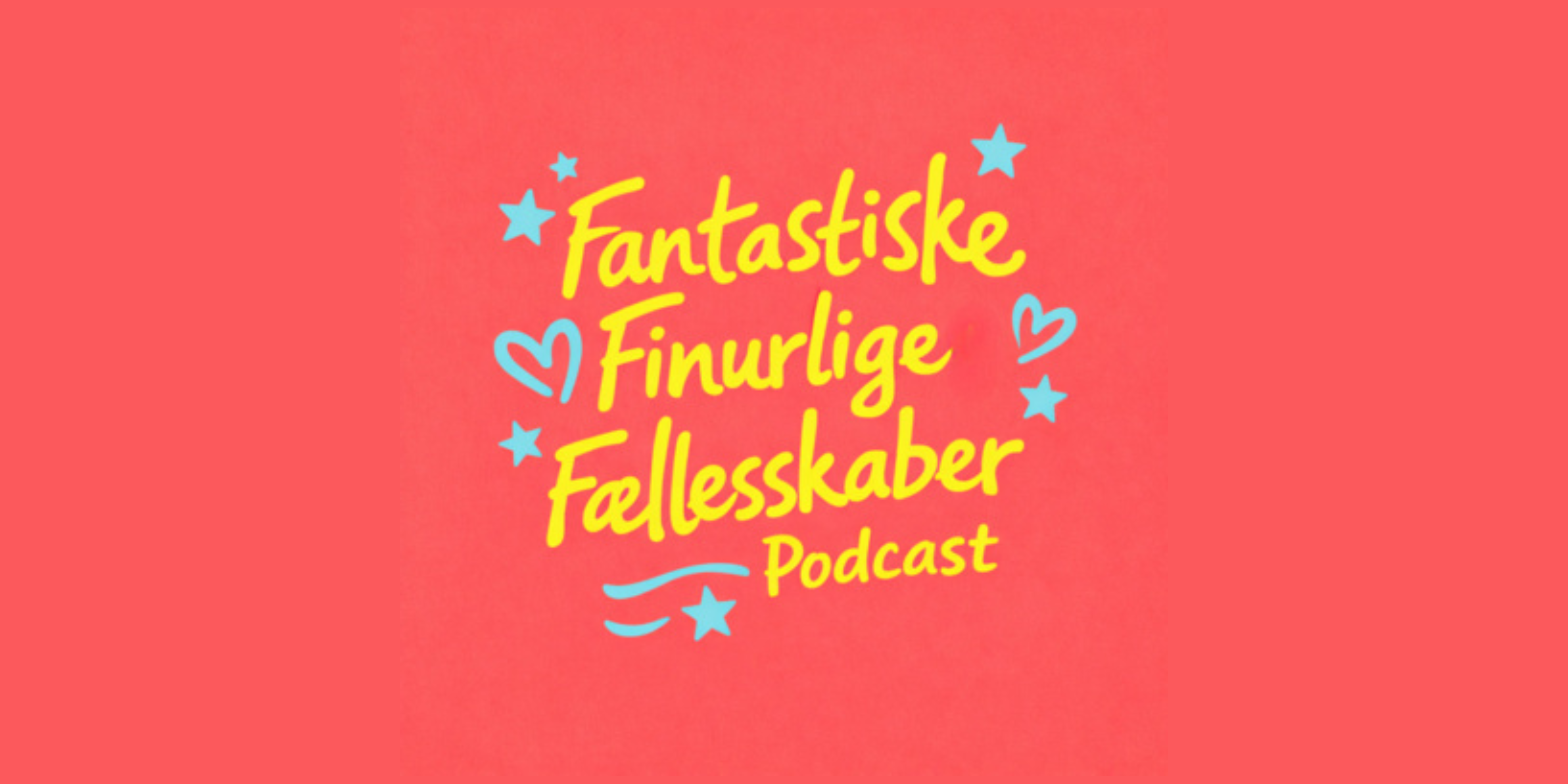 Podcast om Fantastiske Finurlige Fællesskaber - en invitation til at være med 💛